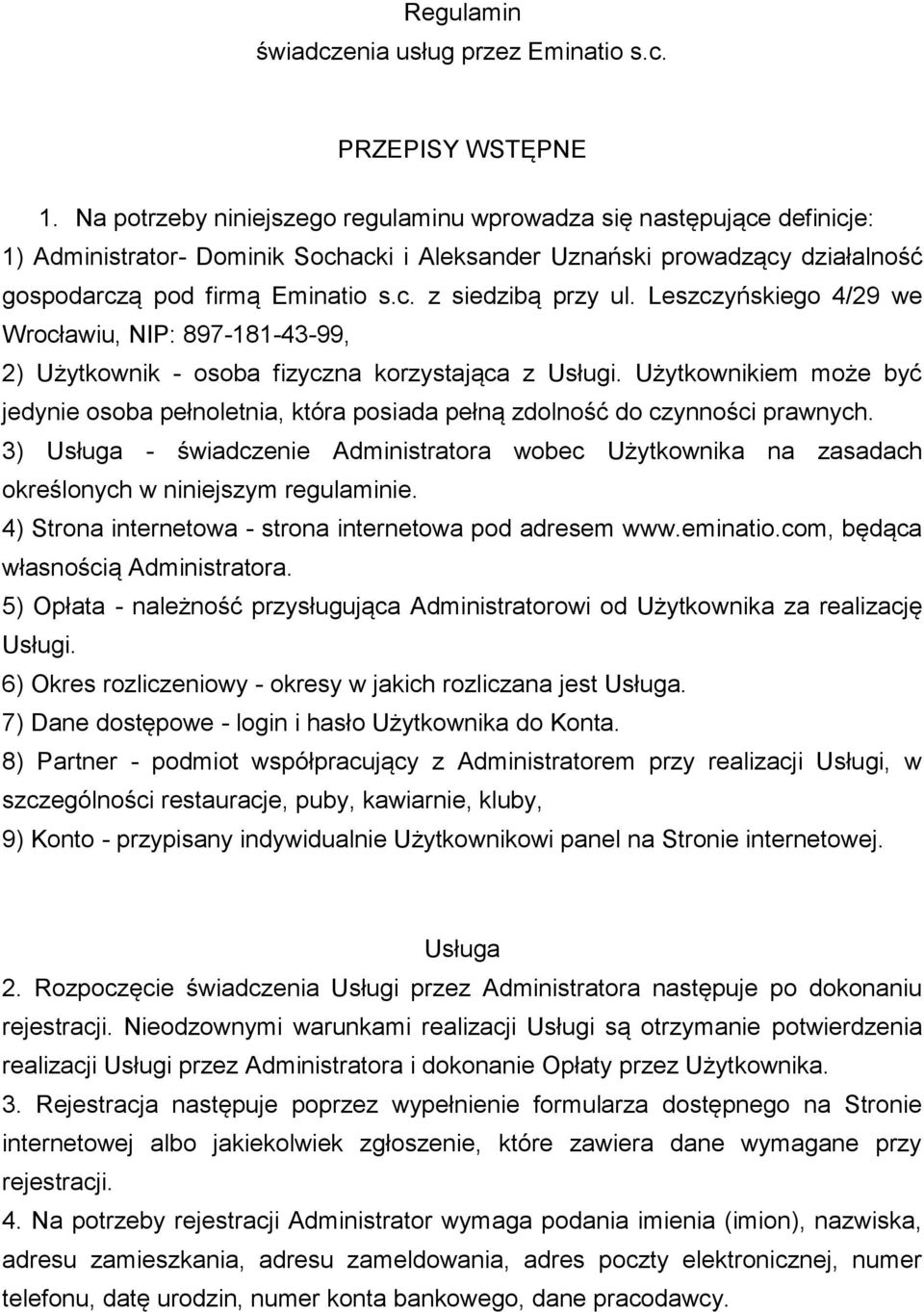 Leszczyńskiego 4/29 we Wrocławiu, NIP: 897-181-43-99, 2) Użytkownik - osoba fizyczna korzystająca z Usługi.