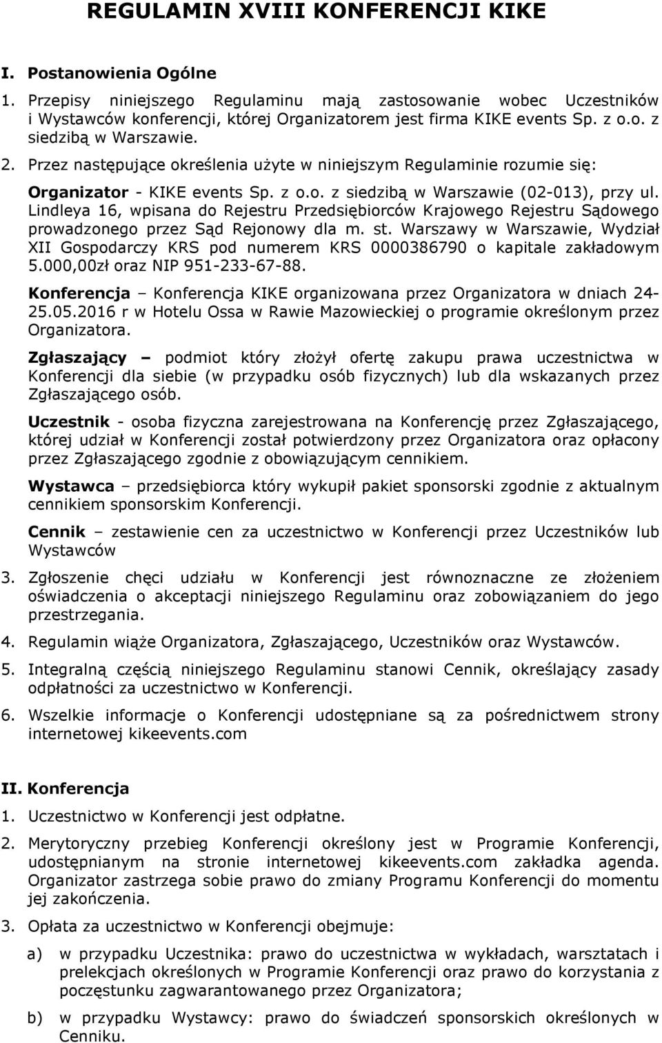 Lindleya 16, wpisana do Rejestru Przedsiębiorców Krajowego Rejestru Sądowego prowadzonego przez Sąd Rejonowy dla m. st.