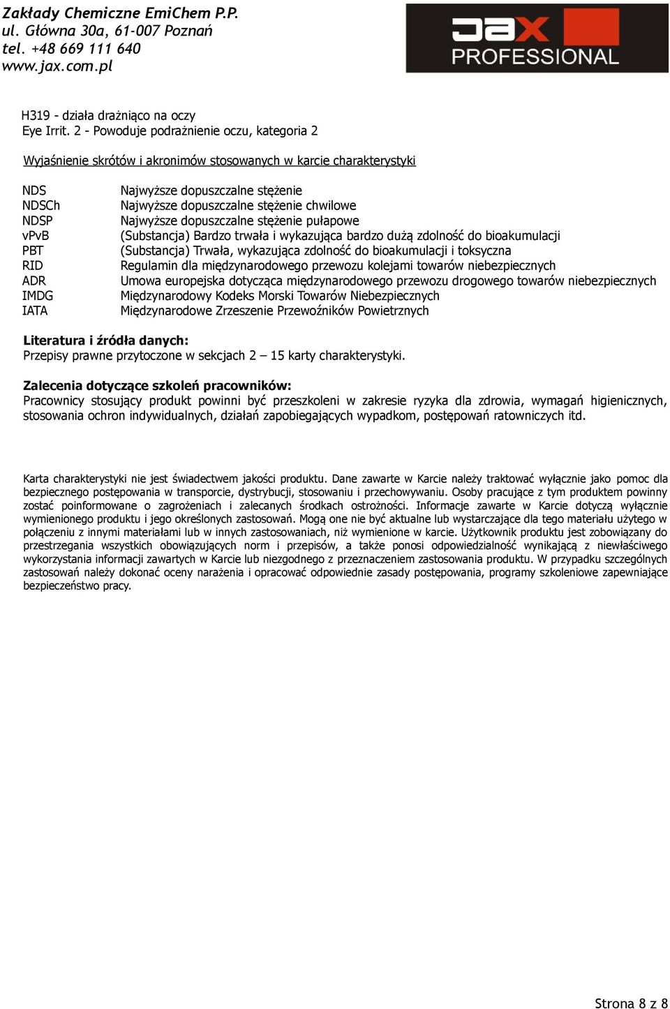 dopuszczalne stężenie chwilowe Najwyższe dopuszczalne stężenie pułapowe (Substancja) Bardzo trwała i wykazująca bardzo dużą zdolność do bioakumulacji (Substancja) Trwała, wykazująca zdolność do