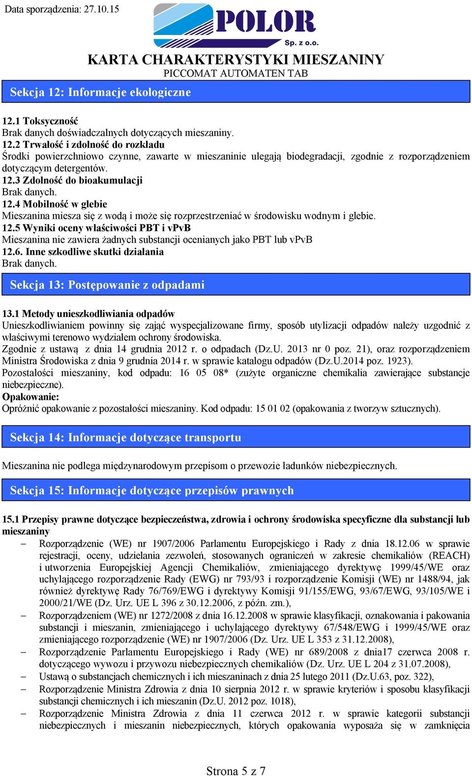 6. Inne szkodliwe skutki działania Brak danych. Sekcja 13: Postępowanie z odpadami 13.