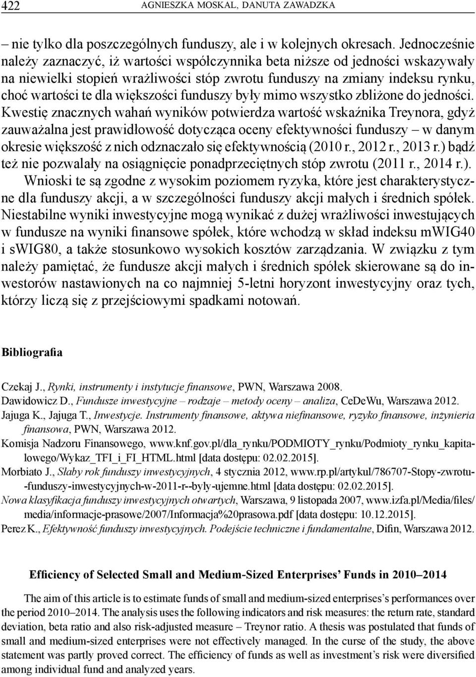 większości funduszy były mimo wszystko zbliżone do jedności.