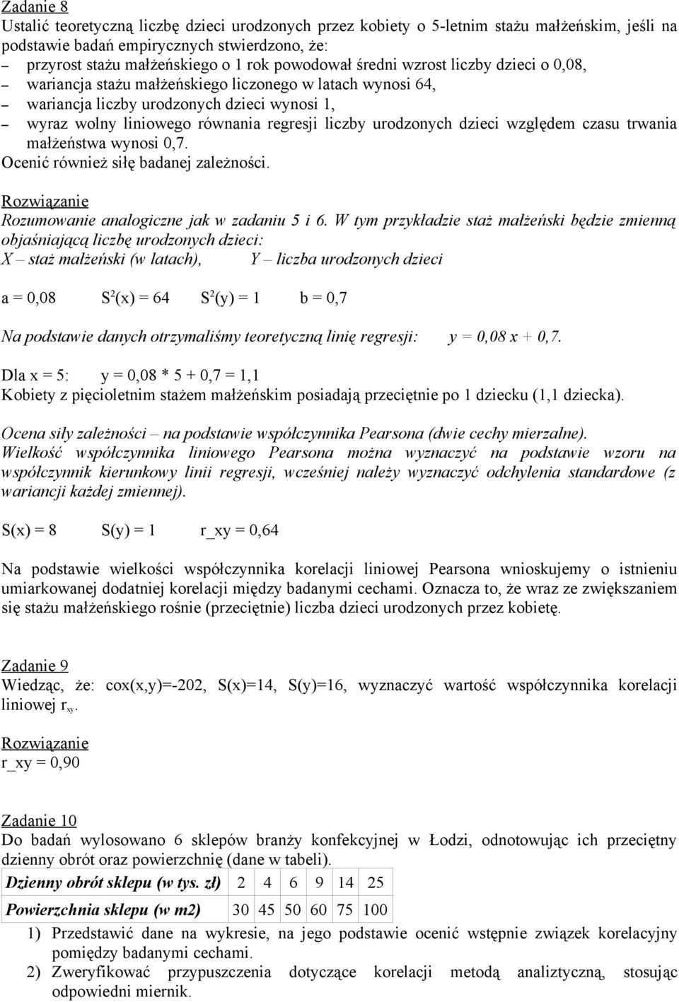 dzieci względem czasu trwania małżeństwa wynosi 0,7. Ocenić również siłę badanej zależności. Rozumowanie analogiczne jak w zadaniu 5 i 6.