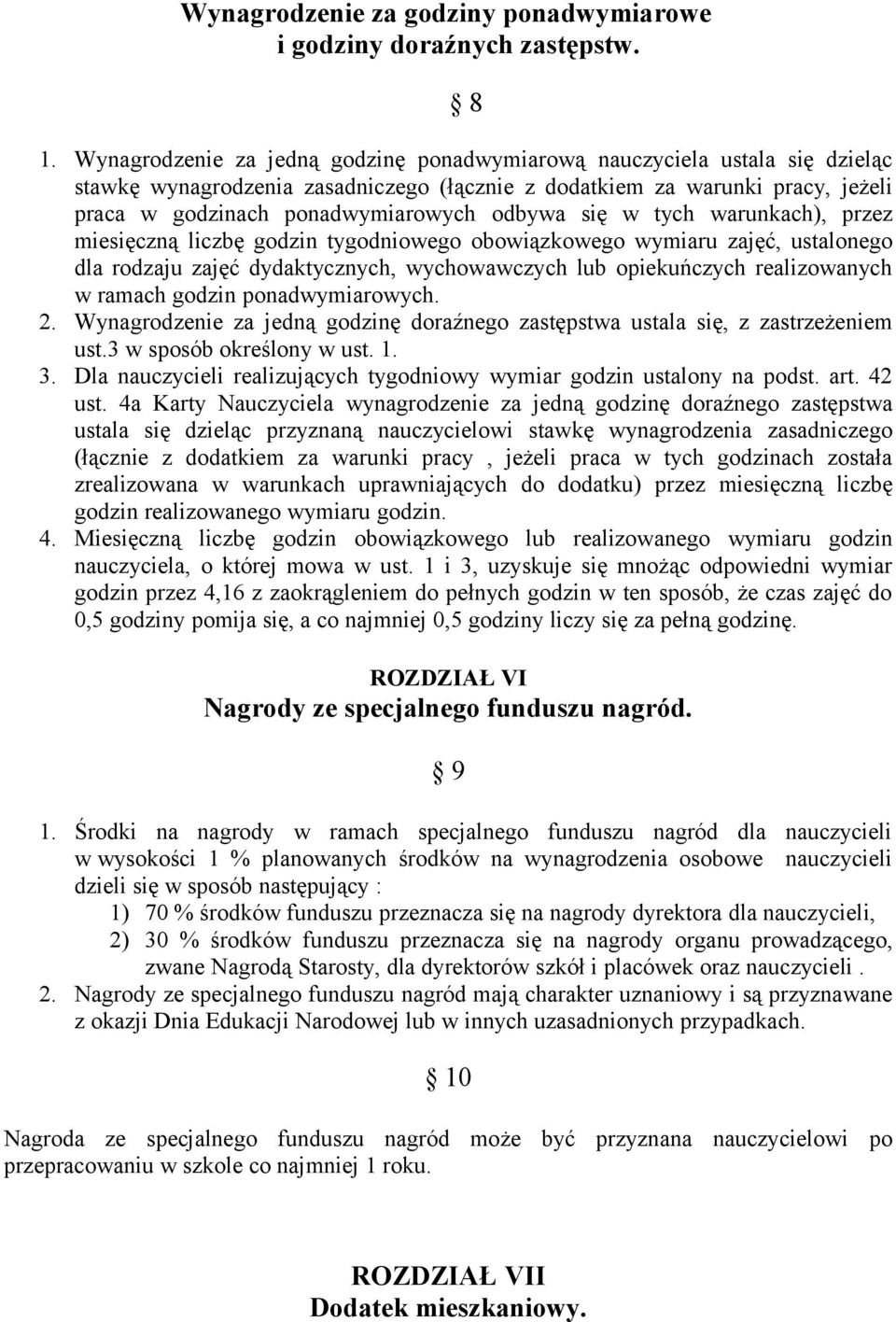 się w tych warunkach), przez miesięczną liczbę godzin tygodniowego obowiązkowego wymiaru zajęć, ustalonego dla rodzaju zajęć dydaktycznych, wychowawczych lub opiekuńczych realizowanych w ramach