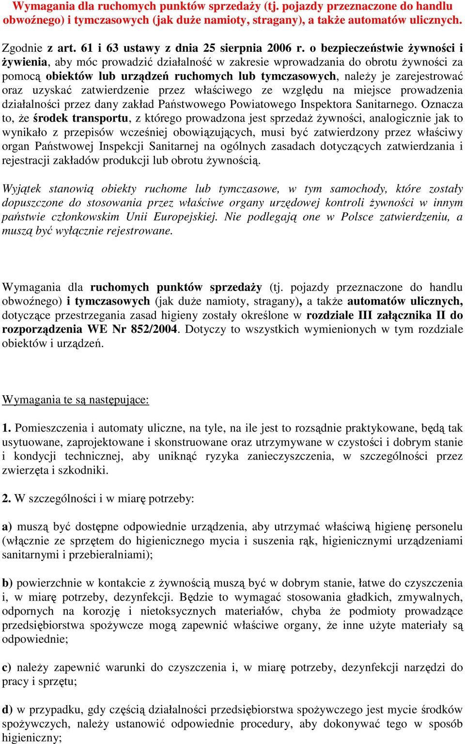 o bezpieczeństwie żywności i żywienia, aby móc prowadzić działalność w zakresie wprowadzania do obrotu żywności za pomocą obiektów lub urządzeń ruchomych lub tymczasowych, należy je zarejestrować
