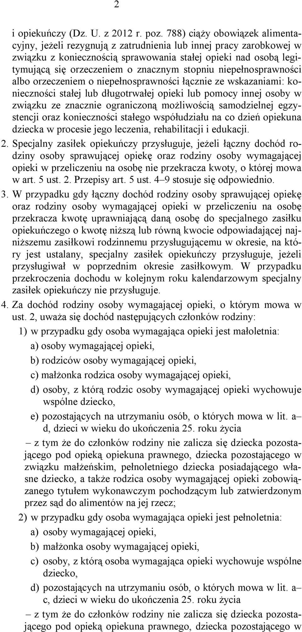 stopniu niepełnosprawności albo orzeczeniem o niepełnosprawności łącznie ze wskazaniami: konieczności stałej lub długotrwałej opieki lub pomocy innej osoby w związku ze znacznie ograniczoną