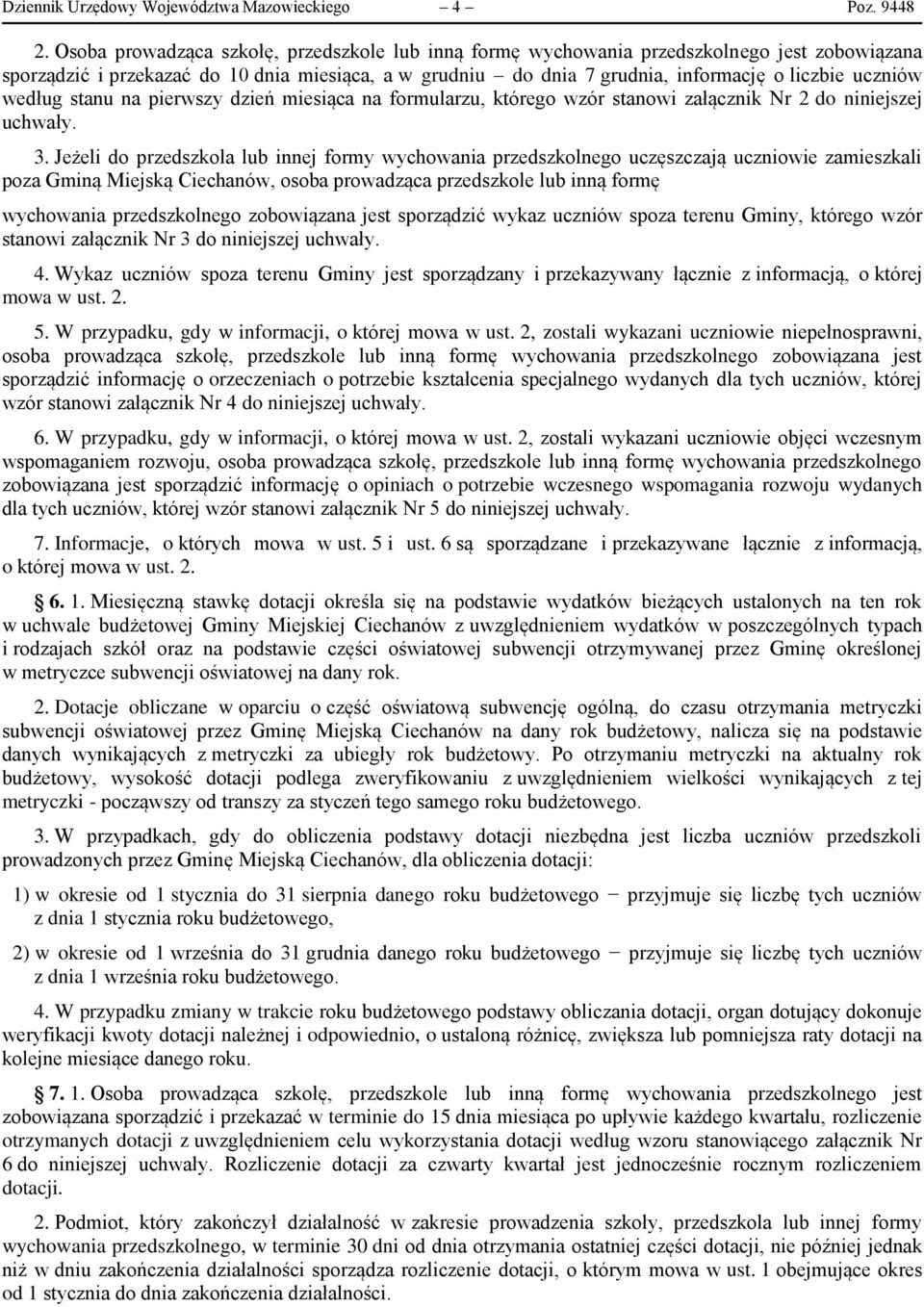 według stanu na pierwszy dzień miesiąca na formularzu, którego wzór stanowi załącznik Nr 2 do niniejszej uchwały. 3.