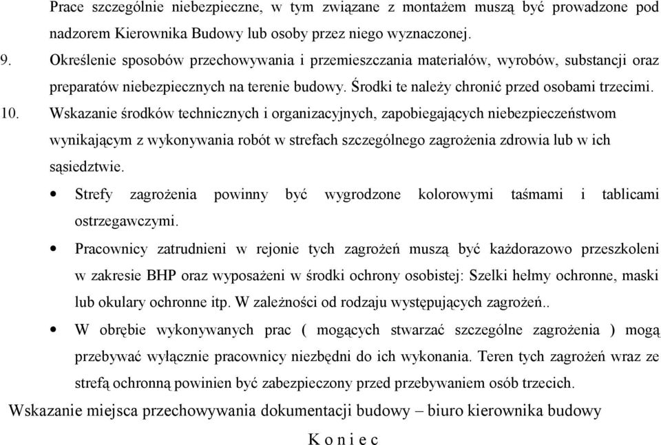 Wskazanie środków technicznych i organizacyjnych, zapobiegających niebezpieczeństwom wynikającym z wykonywania robót w strefach szczególnego zagrożenia zdrowia lub w ich sąsiedztwie.