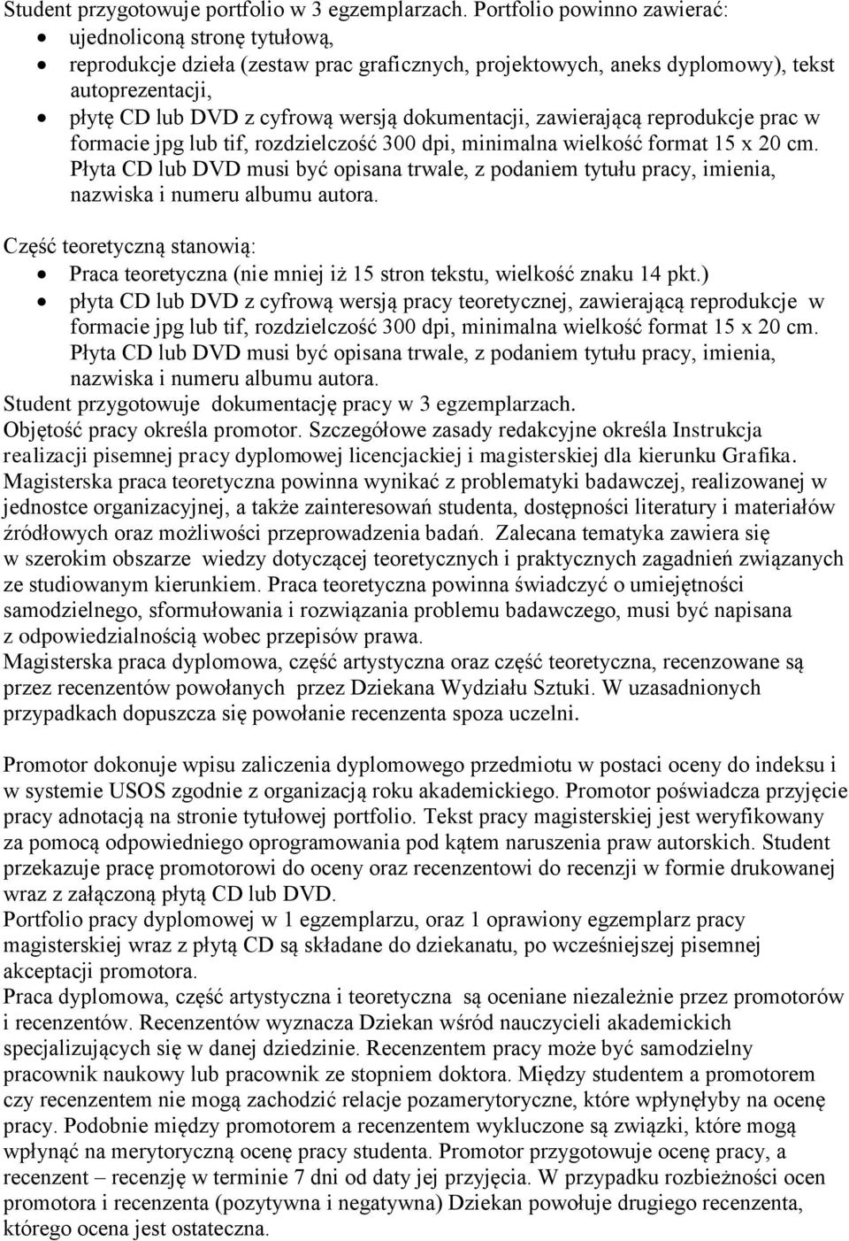 dokumentacji, zawierającą reprodukcje prac w Część teoretyczną stanowią: Praca teoretyczna (nie mniej iż 15 stron tekstu, wielkość znaku 14 pkt.