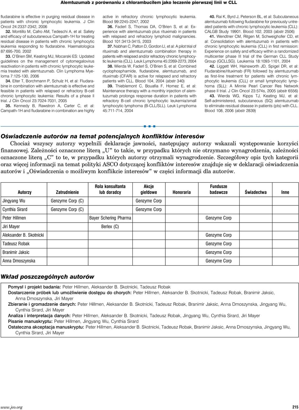 Montillo M, Cafro AM, Tedeschi A, et al: Safety and efficacy of subcutaneous Campath-1H for treating residual disease in patients with chronic lymphocytic leukemia responding to fludarabine.