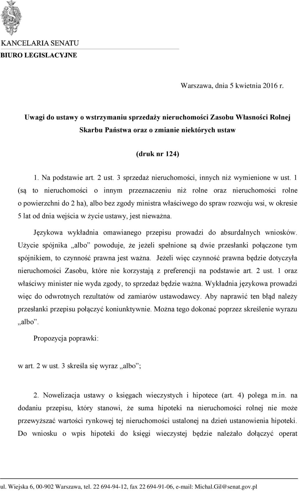 1 (są to nieruchomości o innym przeznaczeniu niż rolne oraz nieruchomości rolne o powierzchni do 2 ha), albo bez zgody ministra właściwego do spraw rozwoju wsi, w okresie 5 lat od dnia wejścia w