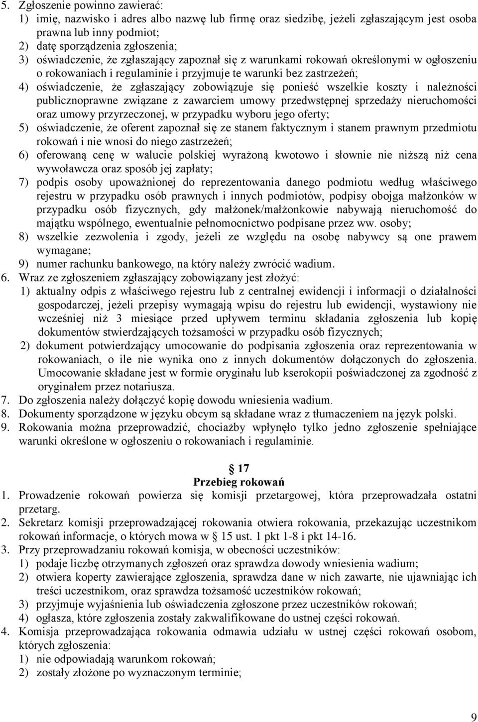 wszelkie koszty i należności publicznoprawne związane z zawarciem umowy przedwstępnej sprzedaży nieruchomości oraz umowy przyrzeczonej, w przypadku wyboru jego oferty; 5) oświadczenie, że oferent