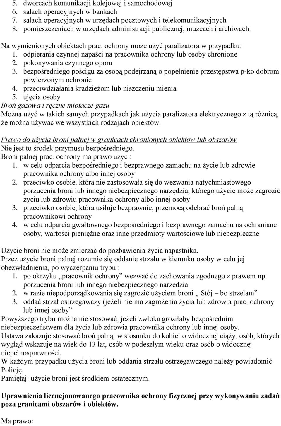 odpierania czynnej napaści na pracownika ochrony lub osoby chronione 2. pokonywania czynnego oporu 3.