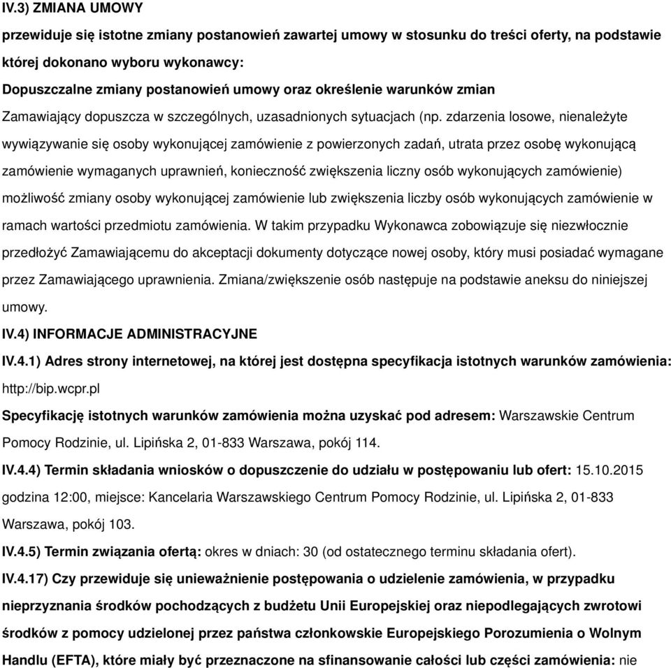 zdarzenia losowe, nienależyte wywiązywanie się osoby wykonującej zamówienie z powierzonych zadań, utrata przez osobę wykonującą zamówienie wymaganych uprawnień, konieczność zwiększenia liczny osób