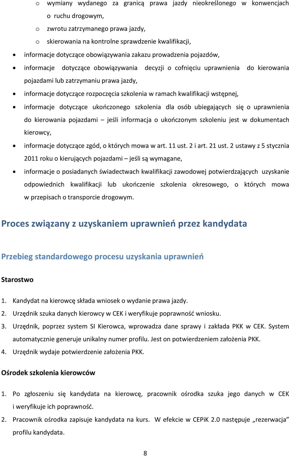 szkolenia w ramach kwalifikacji wstępnej, informacje dotyczące ukończonego szkolenia dla osób ubiegających się o uprawnienia do kierowania pojazdami jeśli informacja o ukończonym szkoleniu jest w