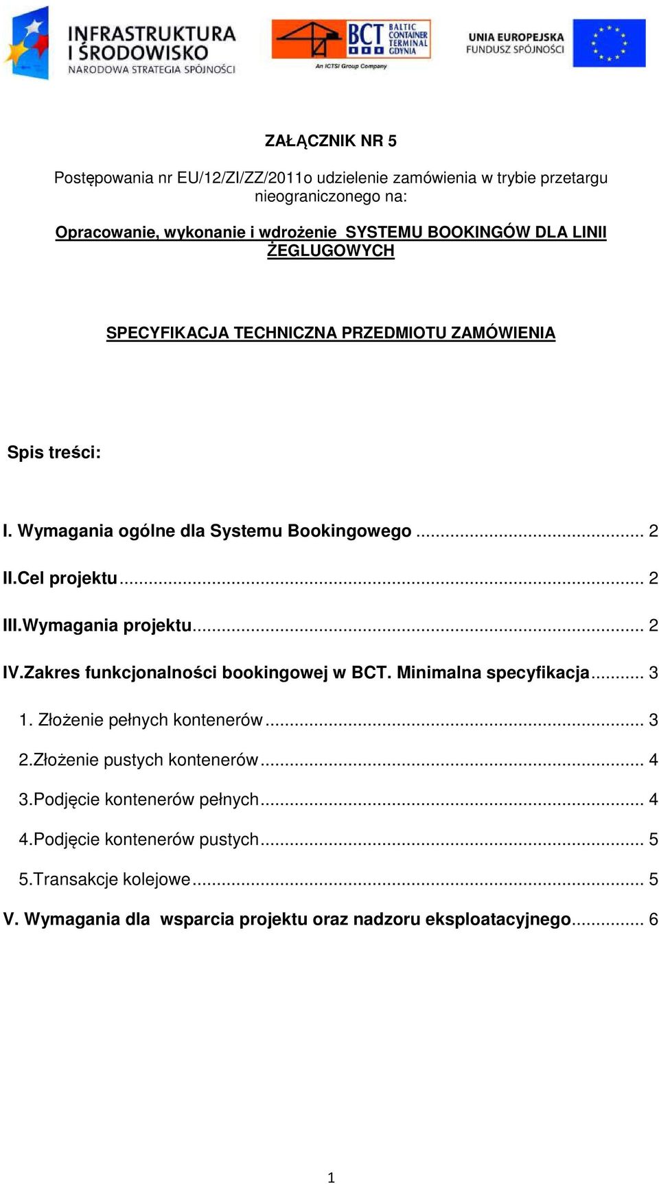 Wymagania projektu... 2 IV.Zakres funkcjonalności bookingowej w BCT. Minimalna specyfikacja... 3 1. Złożenie pełnych kontenerów... 3 2.Złożenie pustych kontenerów.