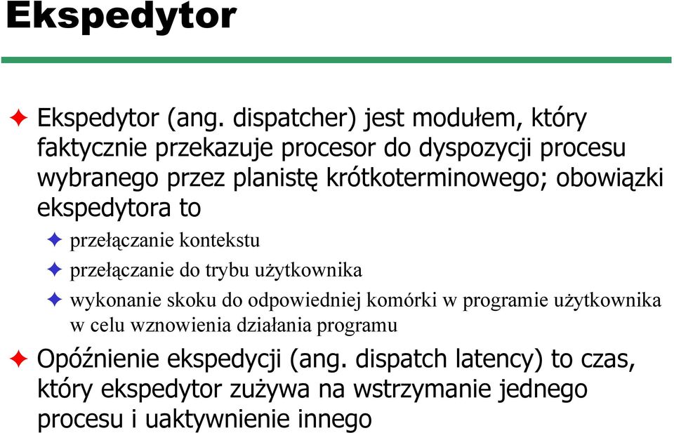 krótkoterminowego; obowiązki ekspedytora to przełączanie kontekstu przełączanie do trybu użytkownika wykonanie skoku