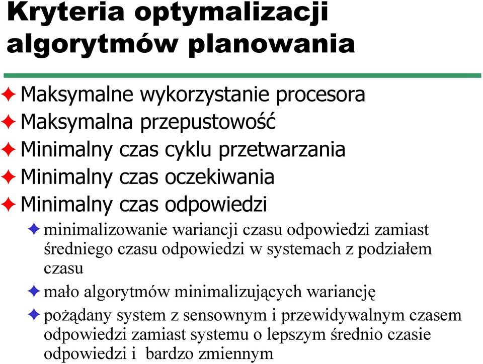 odpowiedzi zamiast średniego czasu odpowiedzi w systemach z podziałem czasu mało algorytmów minimalizujących wariancję