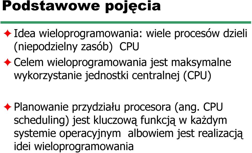 centralnej (CPU) Planowanie przydziału procesora (ang.