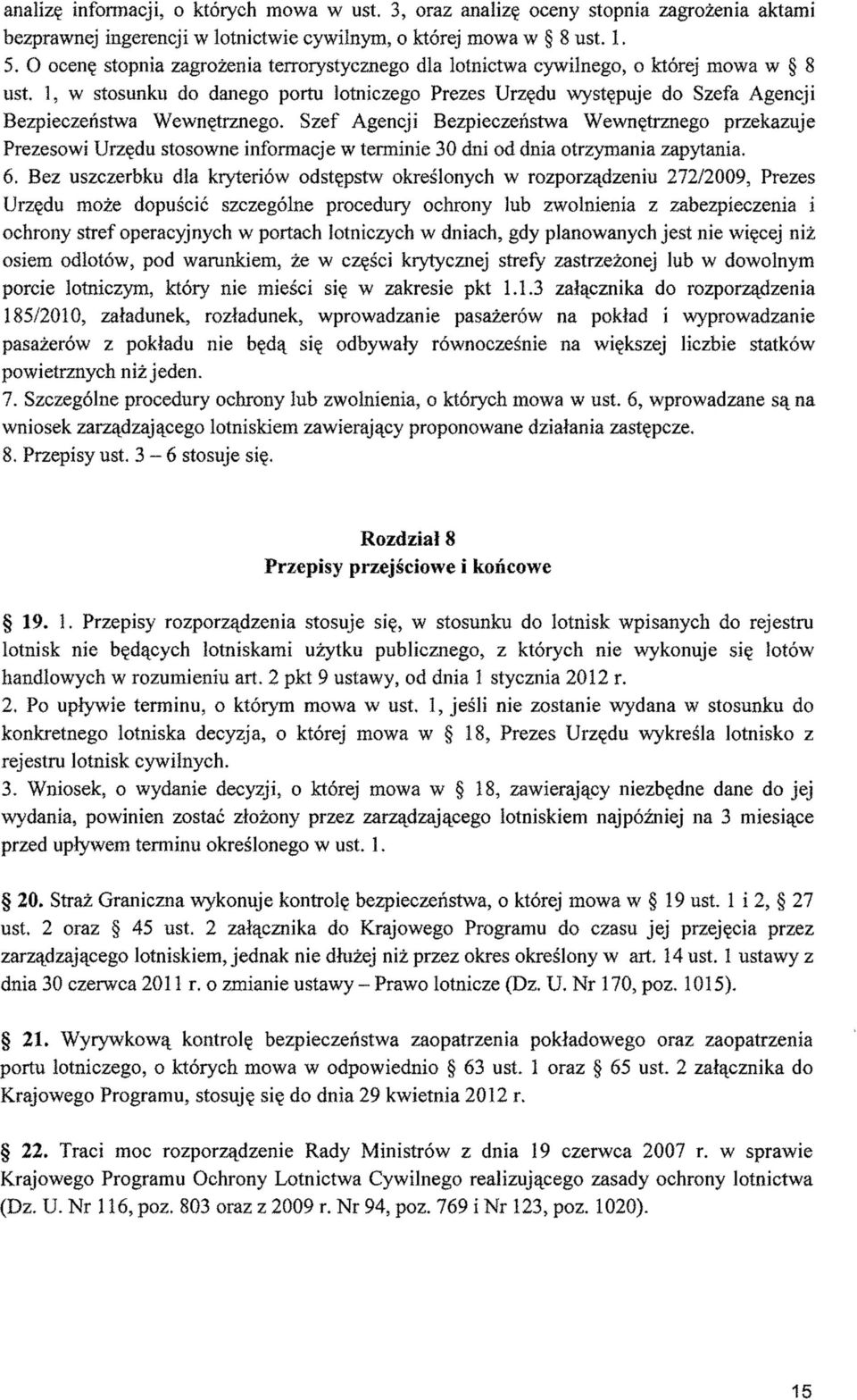 1, w stosunku do danego portu lotniczego Prezes Urzędu występuje do Szefa Agencji Bezpieczeństwa Wewnętrznego.