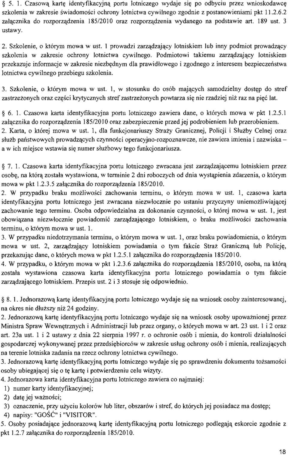 1 prowadzi zarządzający lotniskiem lub inny podmiot prowadzący szkolenia w zakresie ochrony lotnictwa cywilnego.