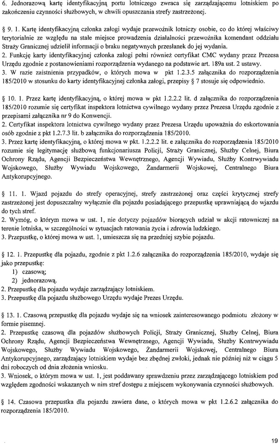 Granicznej udzielił informacji o braku negatywnych przesłanek do jej wydania. 2.