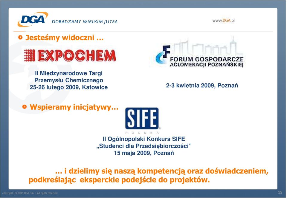 Przedsiębiorczości 15 maja 2009, Poznań i dzielimy się naszą kompetencją oraz doświadczeniem,