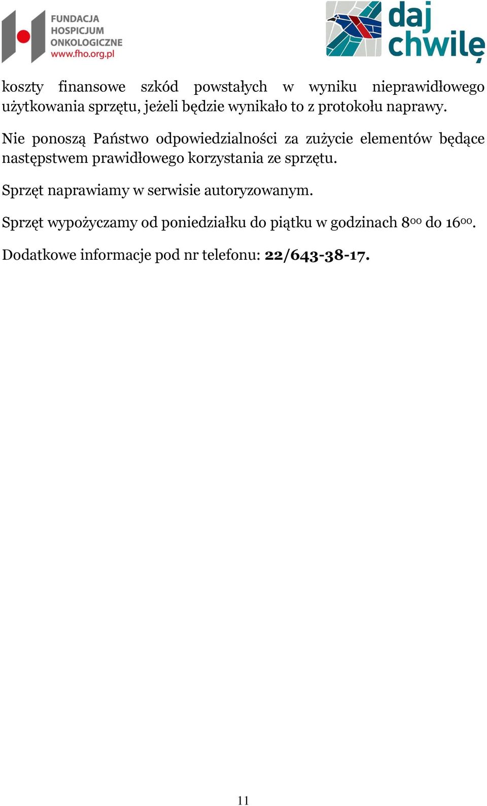 Nie ponoszą Państwo odpowiedzialności za zużycie elementów będące następstwem prawidłowego korzystania