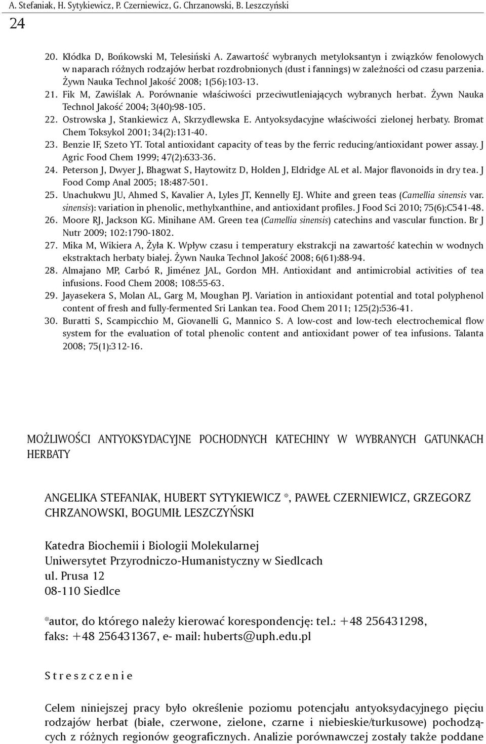 Żywn Nauka Technol Jakość 2008; 1(56):103-13. 21. Fik M, Zawiślak A. Porównanie właściwości przeciwutleniających wybranych herbat. Żywn Nauka Technol Jakość 2004; 3(40):98-105. 22.