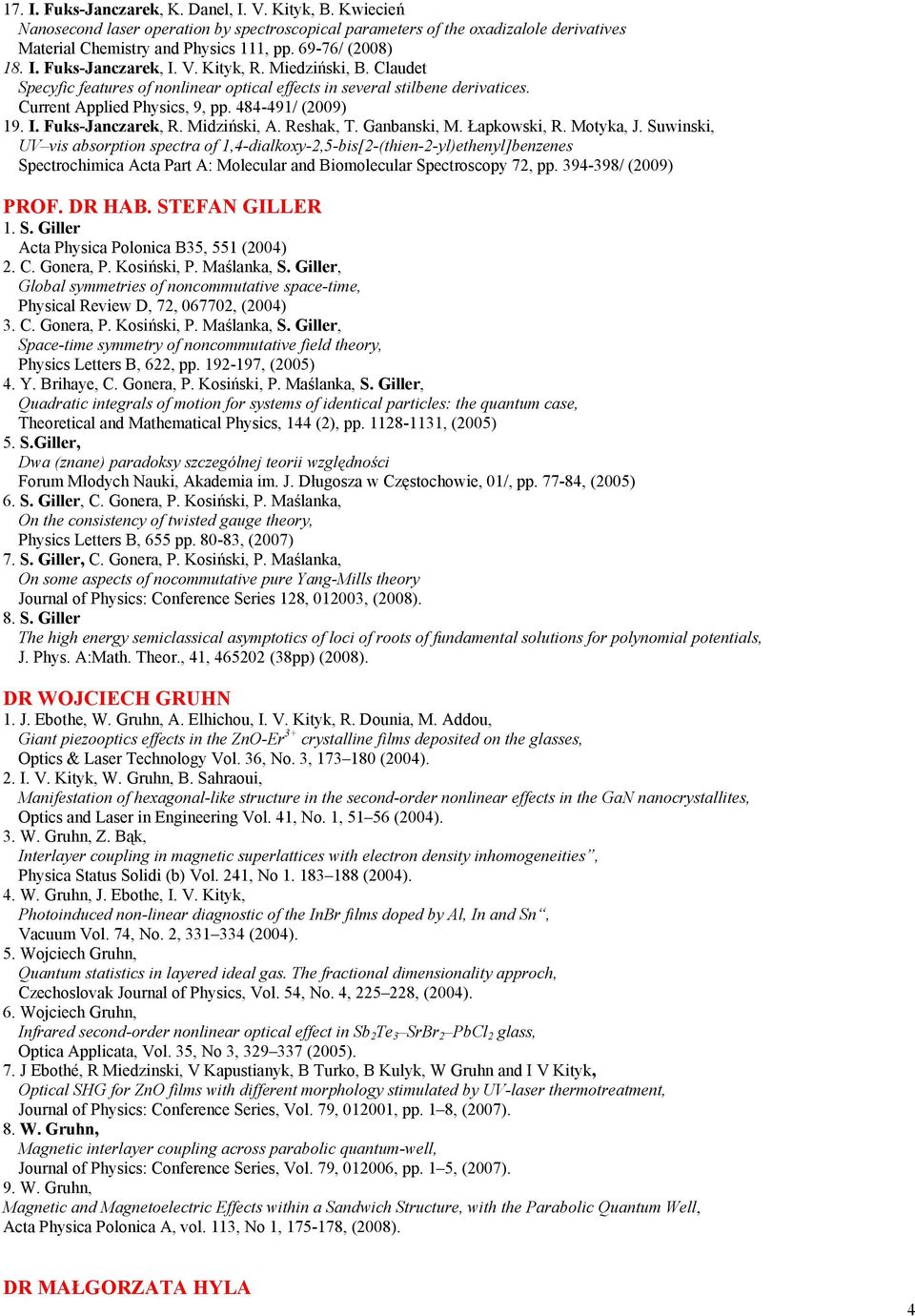 484-491/ (2009) 19. I. Fuks-Janczarek, R. Midziński, A. Reshak, T. Ganbanski, M. Łapkowski, R. Motyka, J.