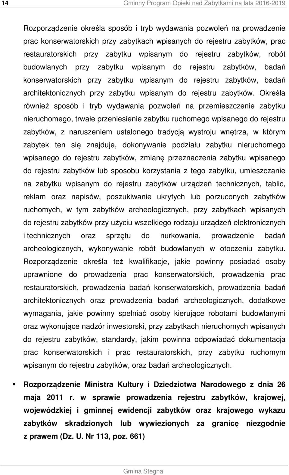 badań architektonicznych przy zabytku wpisanym do rejestru zabytków.