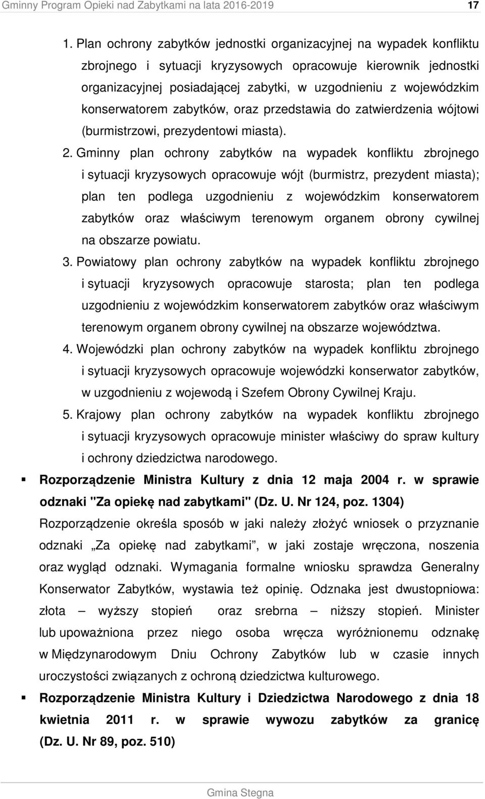 konserwatorem zabytków, oraz przedstawia do zatwierdzenia wójtowi (burmistrzowi, prezydentowi miasta). 2.