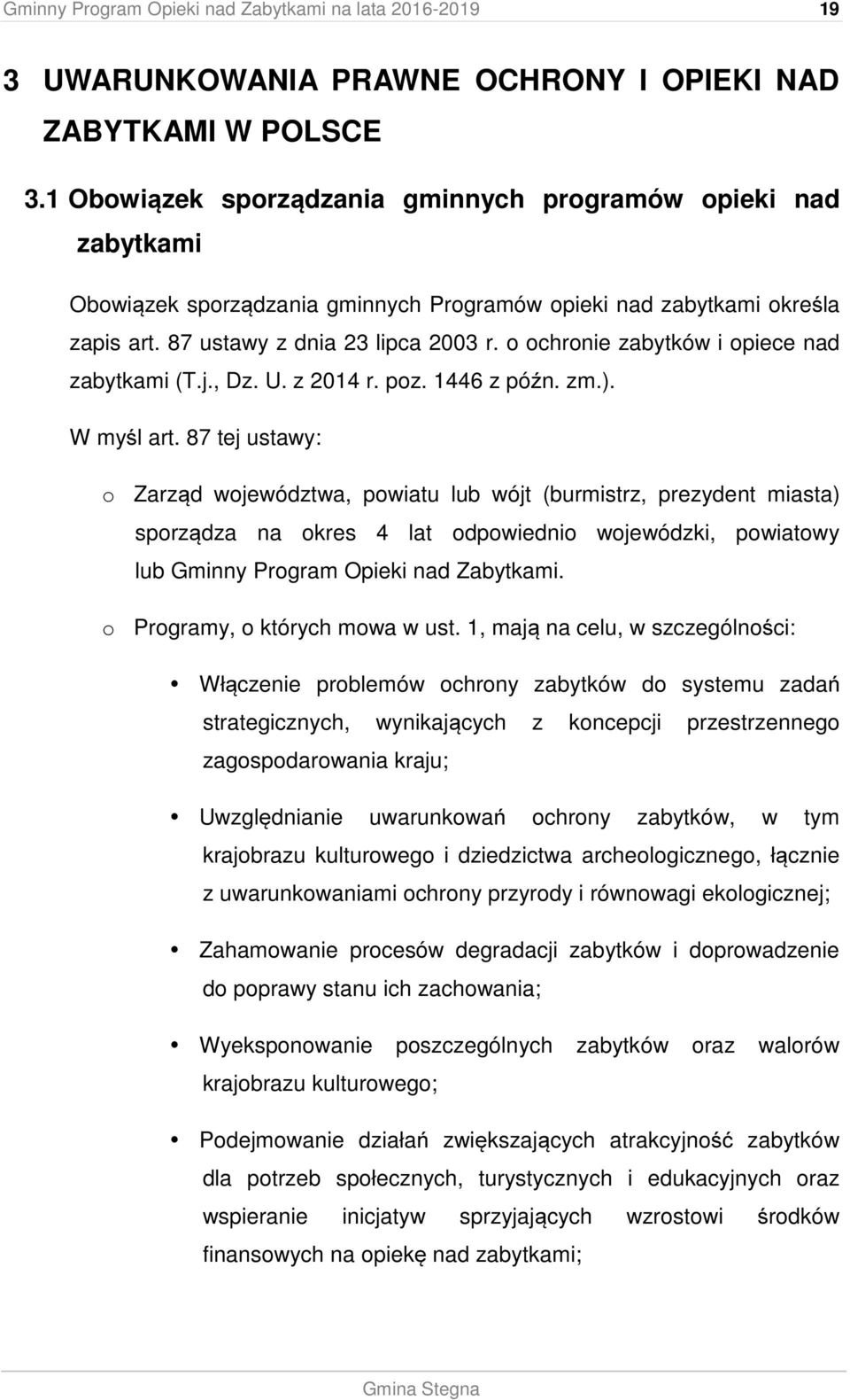 o ochronie zabytków i opiece nad zabytkami (T.j., Dz. U. z 2014 r. poz. 1446 z późn. zm.). W myśl art.