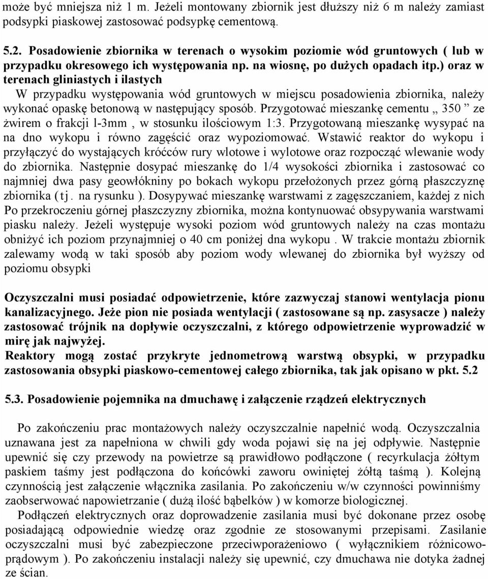 ) oraz w terenach gliniastych i ilastych W przypadku występowania wód gruntowych w miejscu posadowienia zbiornika, należy wykonać opaskę betonową w następujący sposób.