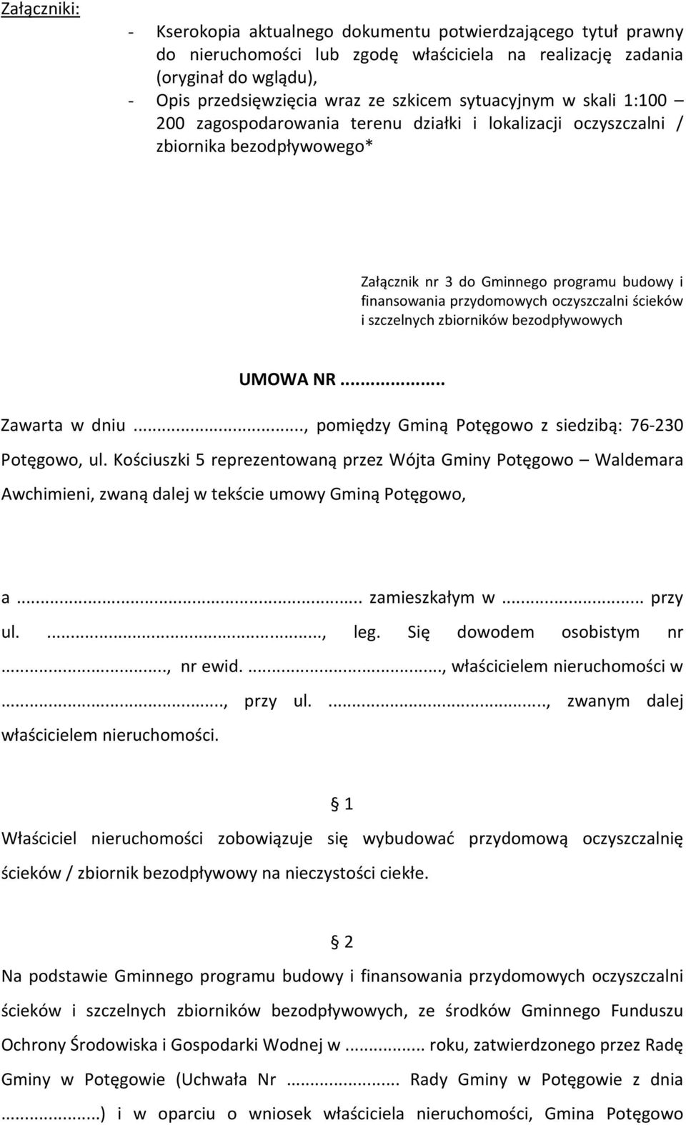 oczyszczalni ścieków i szczelnych zbiorników bezodpływowych UMOWA NR... Zawarta w dniu..., pomiędzy Gminą Potęgowo z siedzibą: 76-230 Potęgowo, ul.