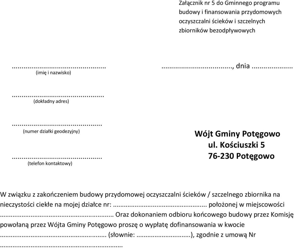 .. 76-230 Potęgowo (telefon kontaktowy) W związku z zakończeniem budowy przydomowej oczyszczalni ścieków / szczelnego zbiornika na nieczystości ciekłe na