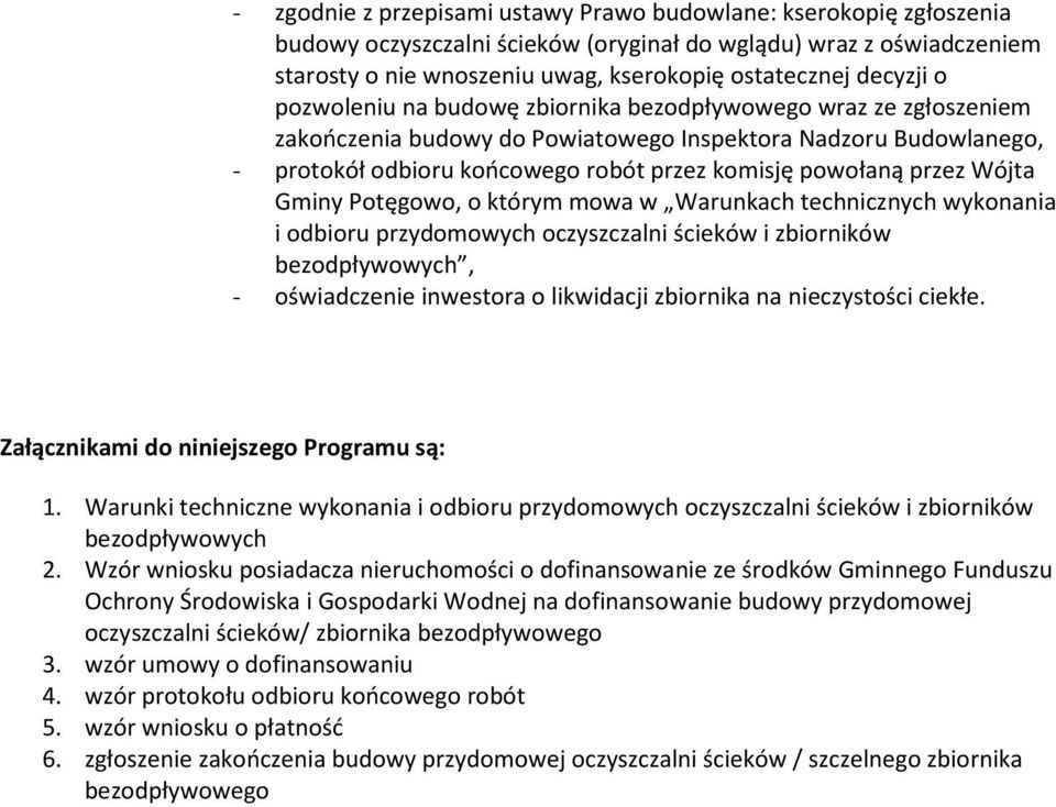 przez Wójta Gminy Potęgowo, o którym mowa w Warunkach technicznych wykonania i odbioru przydomowych oczyszczalni ścieków i zbiorników bezodpływowych, - oświadczenie inwestora o likwidacji zbiornika