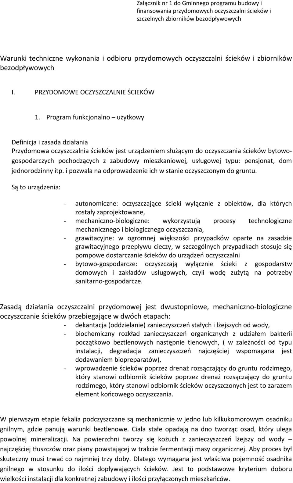 Program funkcjonalno użytkowy Definicja i zasada działania Przydomowa oczyszczalnia ścieków jest urządzeniem służącym do oczyszczania ścieków bytowogospodarczych pochodzących z zabudowy
