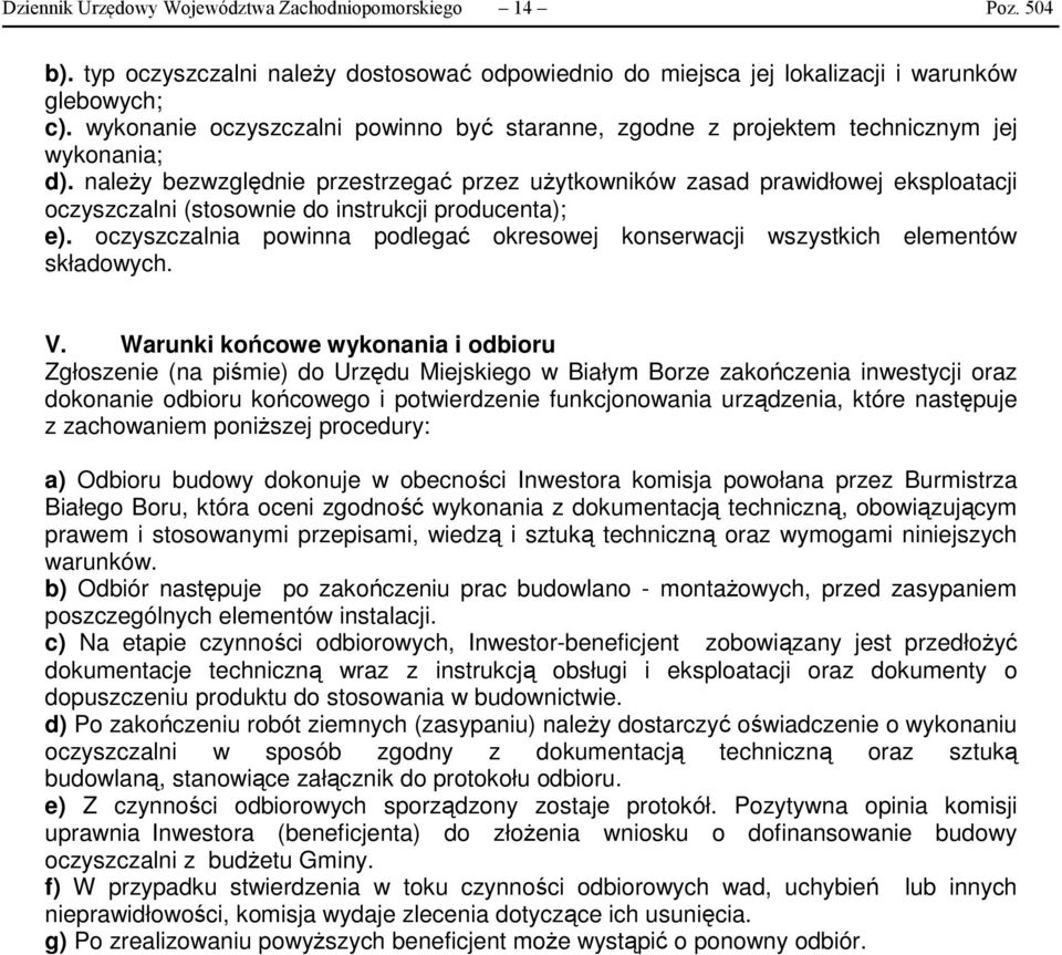 należy bezwzględnie przestrzegać przez użytkowników zasad prawidłowej eksploatacji oczyszczalni (stosownie do instrukcji producenta); e).