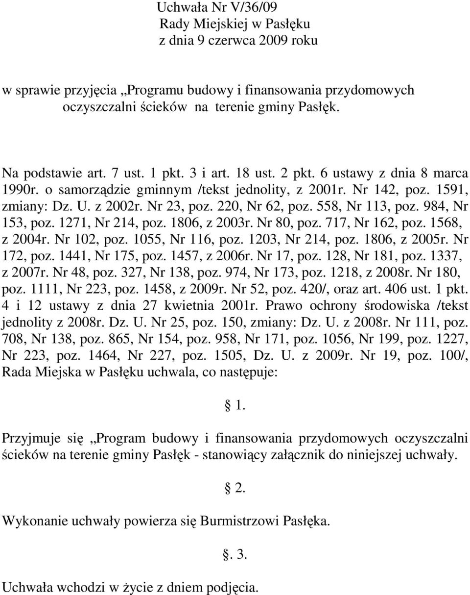 558, Nr 113, poz. 984, Nr 153, poz. 1271, Nr 214, poz. 1806, z 2003r. Nr 80, poz. 717, Nr 162, poz. 1568, z 2004r. Nr 102, poz. 1055, Nr 116, poz. 1203, Nr 214, poz. 1806, z 2005r. Nr 172, poz.