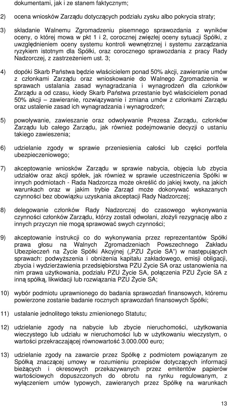 pracy Rady Nadzorczej, z zastrzeŝeniem ust.