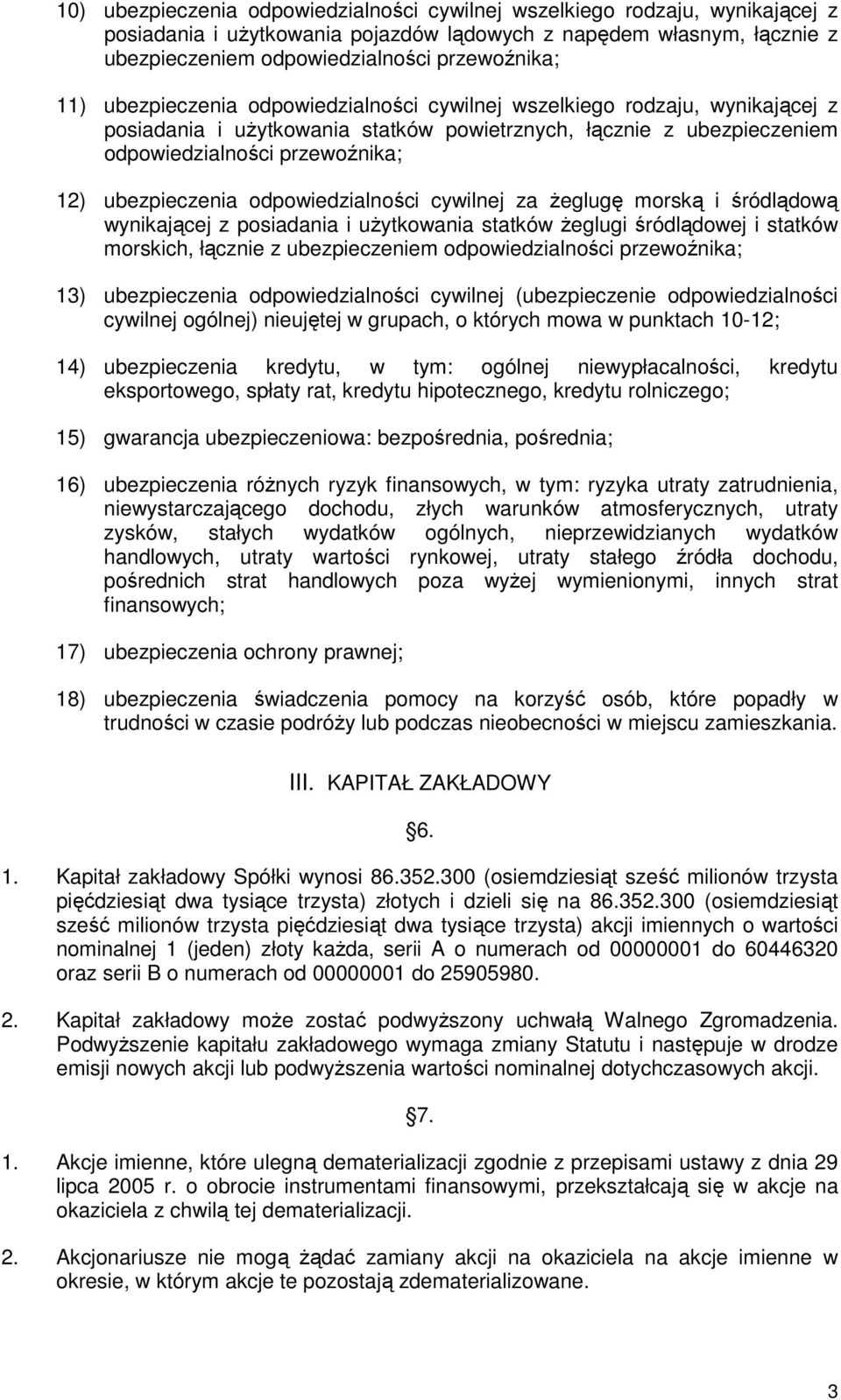 odpowiedzialności cywilnej za Ŝeglugę morską i śródlądową wynikającej z posiadania i uŝytkowania statków Ŝeglugi śródlądowej i statków morskich, łącznie z ubezpieczeniem odpowiedzialności