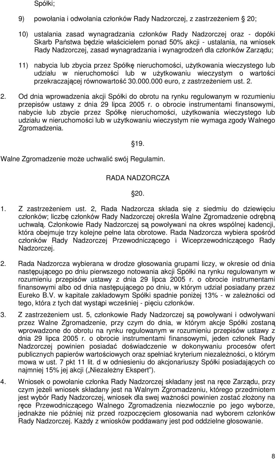 nieruchomości lub w uŝytkowaniu wieczystym o wartości przekraczającej równowartość 30.000.000 euro, z zastrzeŝeniem ust. 2.