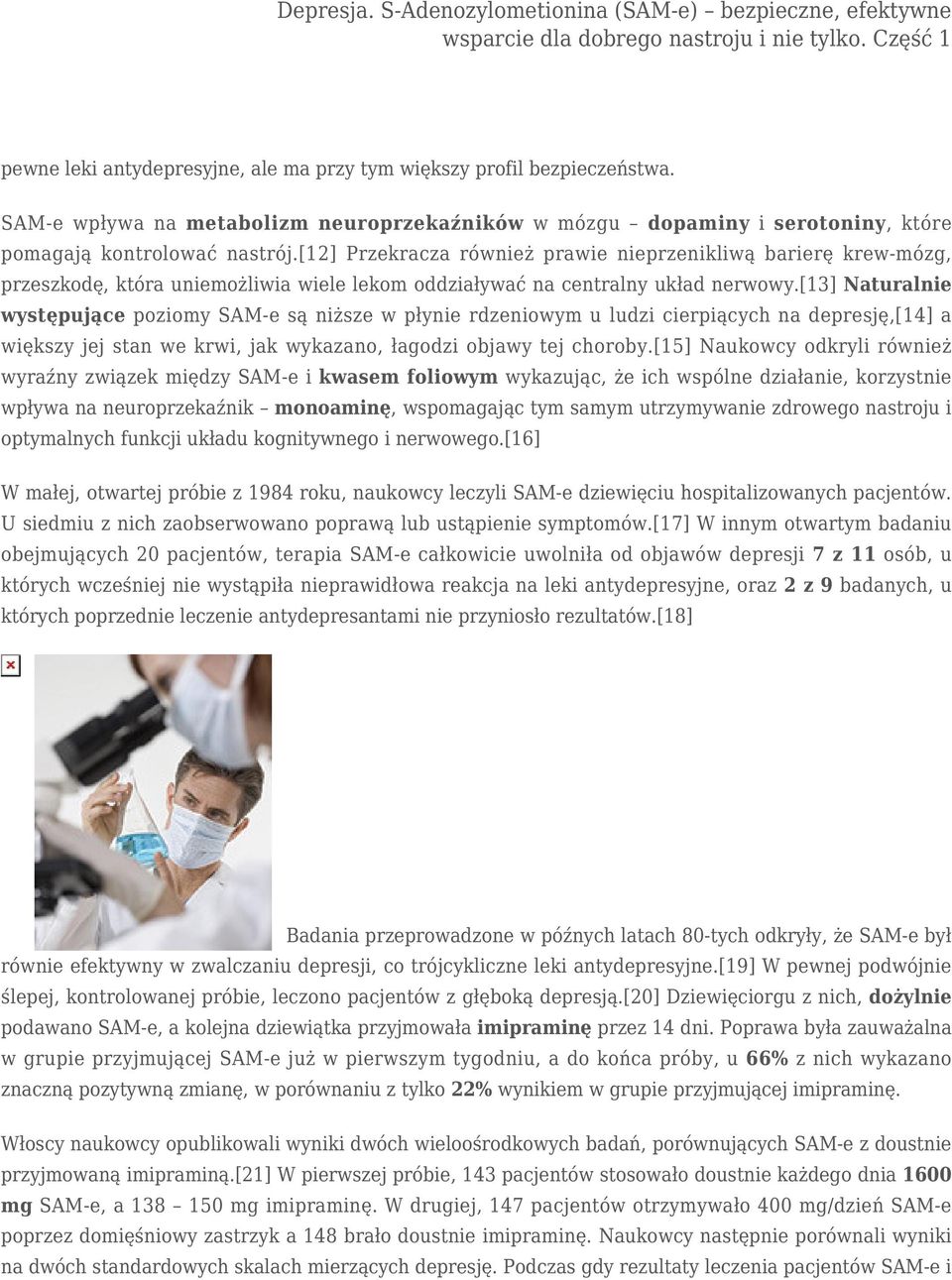 [13] Naturalnie występujące poziomy SAM-e są niższe w płynie rdzeniowym u ludzi cierpiących na depresję,[14] a większy jej stan we krwi, jak wykazano, łagodzi objawy tej choroby.