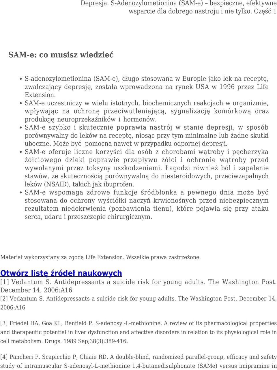 SAM-e szybko i skutecznie poprawia nastrój w stanie depresji, w sposób porównywalny do leków na receptę, niosąc przy tym minimalne lub żadne skutki uboczne.