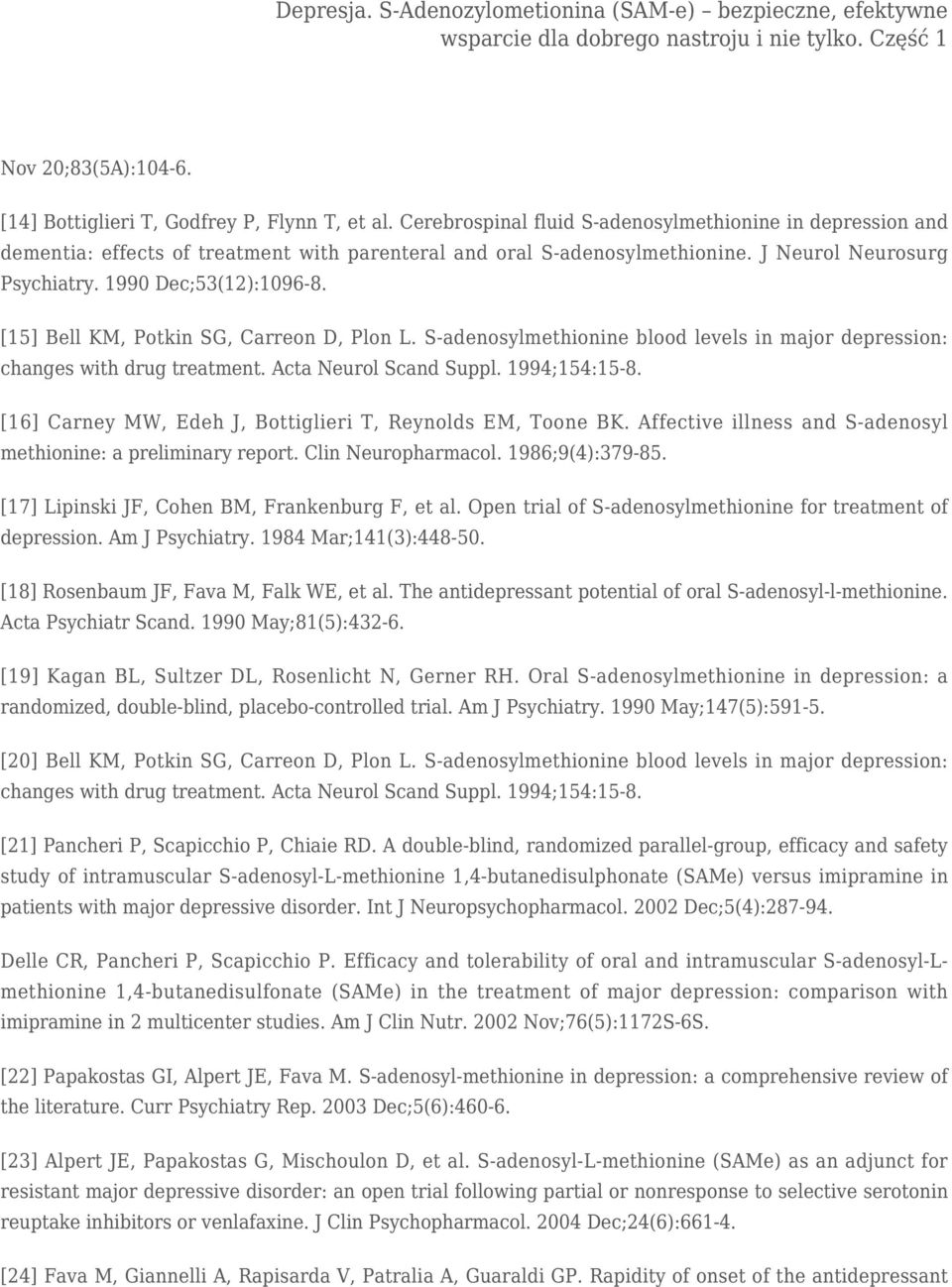 [15] Bell KM, Potkin SG, Carreon D, Plon L. S-adenosylmethionine blood levels in major depression: changes with drug treatment. Acta Neurol Scand Suppl. 1994;154:15-8.