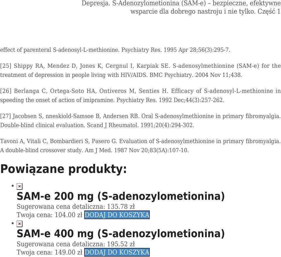Efficacy of S-adenosyl-L-methionine in speeding the onset of action of imipramine. Psychiatry Res. 1992 Dec;44(3):257-262. [27] Jacobsen S, nneskiold-samsoe B, Andersen RB.