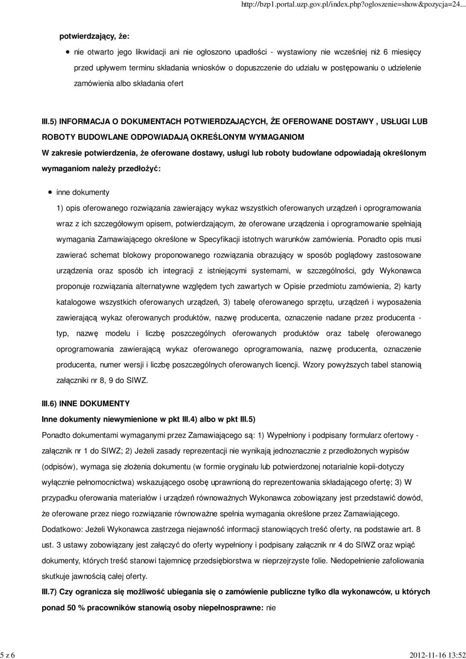 5) INFORMACJA O DOKUMENTACH POTWIERDZAJĄCYCH, ŻE OFEROWANE DOSTAWY, USŁUGI LUB ROBOTY BUDOWLANE ODPOWIADAJĄ OKREŚLONYM WYMAGANIOM W zakresie potwierdzenia, że oferowane dostawy, usługi lub roboty