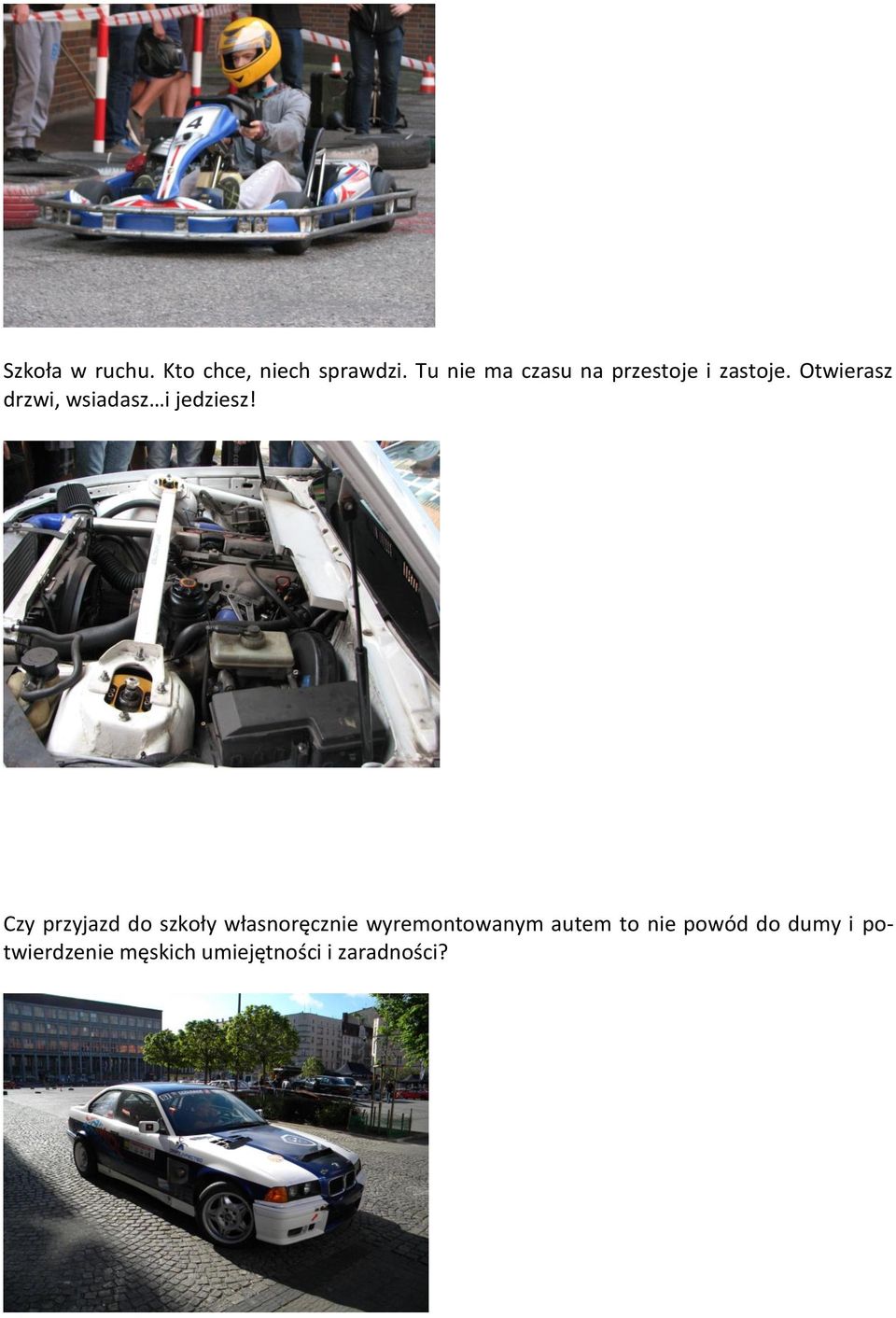 Otwierasz drzwi, wsiadasz i jedziesz!