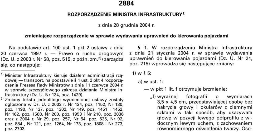 2) ) zarzàdza si, co nast puje: 1) Minister Infrastruktury kieruje dzia em administracji rzàdowej transport, na podstawie 1 ust. 2 pkt 4 rozporzàdzenia Prezesa Rady Ministrów z dnia 11 czerwca 2004 r.