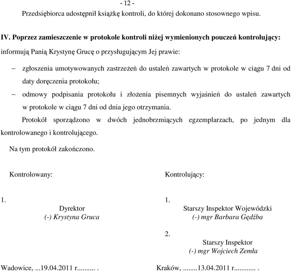 zawartych w protokole w ciągu 7 dni od daty doręczenia protokołu; odmowy podpisania protokołu i złożenia pisemnych wyjaśnień do ustaleń zawartych w protokole w ciągu 7 dni od dnia jego otrzymania.